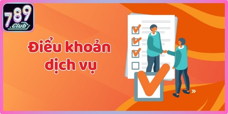 Điều Khoản Dịch Vụ 789club 2 Quyền lợi người dùng được bảo đảm minh bạch rõ ràng